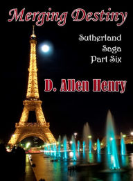 Title: Merging Destiny: Sutherland Series Part Six, Author: D. Allen Henry