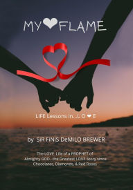 Title: MY FLAME...Life Lessons in LOVE, Author: Holy Spirit