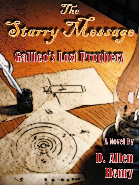 The Starry Message: Galileo's Lost Prophecy