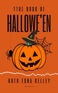 Title: The Book of Hallowe'en, Author: Ruth Edna Kelley