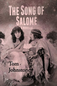 Title: The Song of Salomé, Author: Tom Johnstone