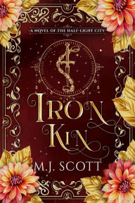 Title: Iron Kin, Author: M. J. Scott