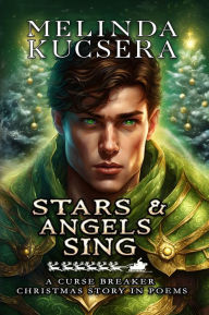 Title: Stars & Angels Sing: A Curse Breaker Christmas Story, Author: Melinda Kucsera