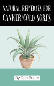 Title: Natural Remedies for Canker/Cold Sores, Author: Dee Butler