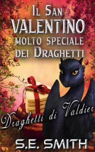 Title: Il San Valentino molto speciale dei draghetti, Author: S. E. Smith