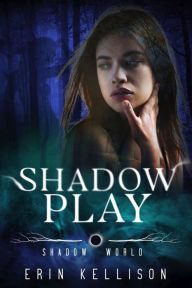 Title: Shadow Play: Shadow World Novella 2, Author: Erin Kellison