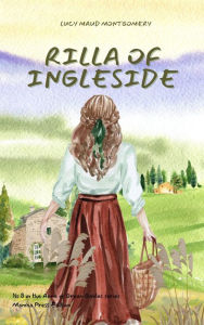 Title: Rilla of Ingleside, Author: Lucy Maud Montgomery