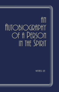 Title: An Autobiography of a Person in the Spirit, Author: Witness Lee