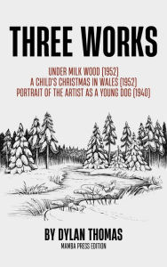 Title: Three Works, Author: Dylan Thomas