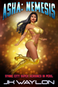 Title: Asha: Nemesis: Synne City Super Heroines in Peril, Author: Jk Waylon