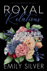 Title: Royal Relations, Author: Emily Silver
