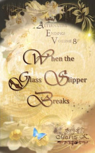 Title: When the Glass Slipper Breaks, Author: Maria K