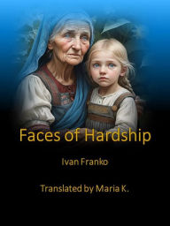 Title: Faces of Hardship, Author: Maria K