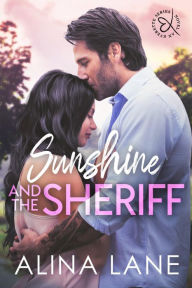 Title: Sunshine and the Sheriff: A small town single parent romance, Author: Alina Lane