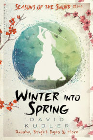 Title: Winter into Spring: Seasons of the Sword #1-2, Author: David Kudler
