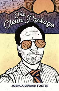 Title: The Clean Package: A Pioneer Assemblage, Author: Joshua Dewain Foster