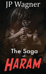 Title: The Saga of Haram, Author: Jp Wagner
