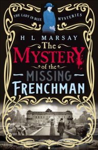 Title: The Mystery of the Missing Frenchman, Author: H L Marsay