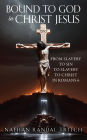 BOUND TO GOD IN CHRIST JESUS: FROM SLAVERY TO SIN TO SLAVERY TO CHRIST IN ROMANS 6