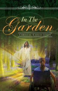 Title: In The Garden, Author: Christal Kahles Jones