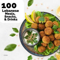 Title: 100 Lebanese Meals, Snacks, & Drinks, Author: Rl Smith