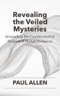 Revealing the Veiled Mysteries