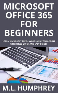 Title: Microsoft Office 365 for Beginners, Author: M. L. Humphrey