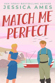 Title: Match Me Perfect, Author: Jessica Ames