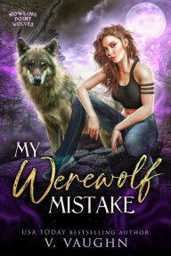 Title: My Werewolf Mistake: Shifter Dating App Romance, Author: V. Vaughn