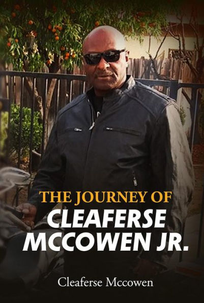 The Journey of Cleaferse Mccowen Jr.