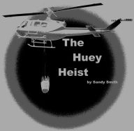 Title: The Huey Heist, Author: Sandy Smith