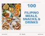 100 Filipino Meals, Snacks, & Drinks