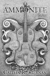 Title: The Ammonite Violin and Others, Author: Caitlín R. Kiernan