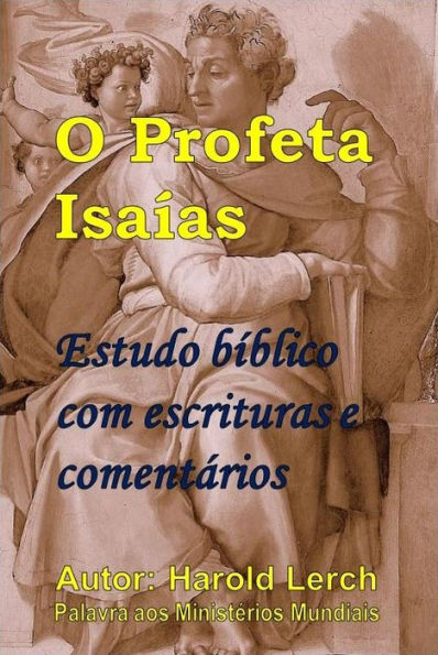 O Profeta Isaías: Estudo bíblico com escrituras e comentários