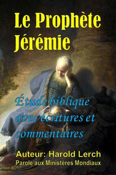 Le Prophète Jérémie: Étude biblique avec écritures et commentaires