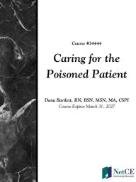 Title: Caring for the Poisoned Patient, Author: Dana Bartlett