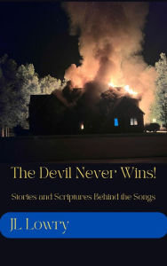 Title: The Devil Never Wins!, Author: JL Lowry