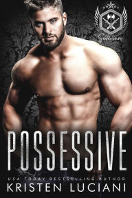 Title: Possessive: A Dark Mafia Protector/Bodyguard Romance, Author: Kristen Luciani