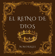 Title: EL REINO DE DIOS, Author: M. Morales