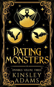 Title: Dating Monsters, Omnibus Volume 3: A Fated Mates Vampire and Vampire Slayer Romance Box Set, Author: Kinsley Adams