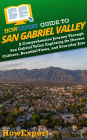 HowExpert Guide to San Gabriel Valley: A Comprehensive Journey Through San Gabriel Valley Exploring Its Diverse Cultures, Beautiful Views, and Everyday Joys