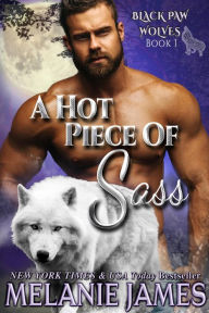 Title: A Hot Piece of Sass, Author: Melanie James