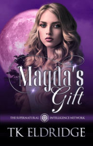 Title: Magda's Gift: The Supernatural Intelligence Network #5, Author: Tk Eldridge