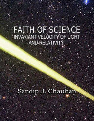 Title: Faith of Science Invariant Velocity Of Light And Relativity, Author: Sandip Chauhan