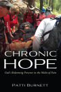 CHRONIC HOPE: God's Redeeming Presence in the Midst of Pain