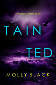 Title: Tainted (A Casey Bolt FBI Suspense ThrillerBook Seven), Author: Molly Black