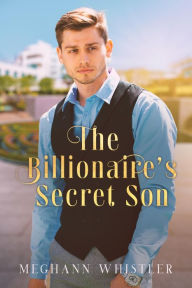 Title: The Billionaire's Secret Son: A Christian Romance, Author: Meghann Whistler