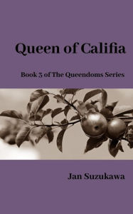 Title: Queen of Califia, Author: Jan Suzukawa