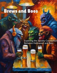 Title: Brews and Boos: Exploring the Spooky Connection Between Halloween and Beer, Author: Key Encounters