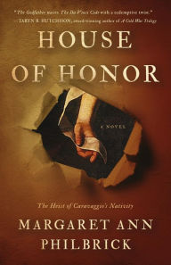 Title: House of Honor: The Heist of Caravaggio's Nativity, Author: Margaret Ann Philbrick